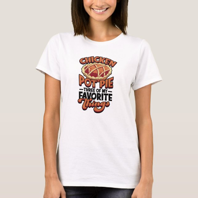 Kyckling pot pie Tre av mina favorit saker - T Shirt (Framsida)