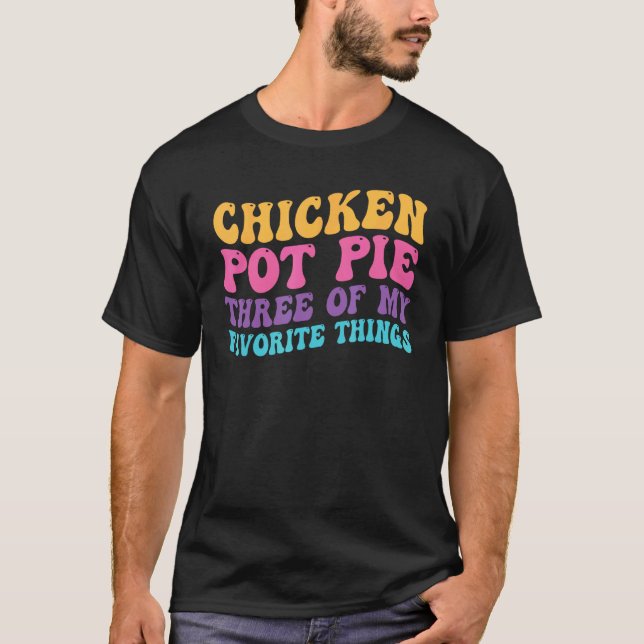Kyckling Pot Pie Tre Av Mina Favoritsaker  Pot P T Shirt (Framsida)