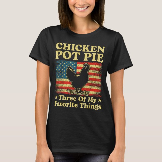 Kyckling Pot Pie Tre Av Mina Favoritsaker Roligt  T Shirt (Framsida)