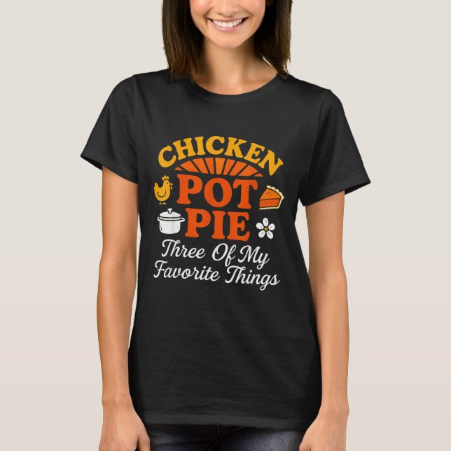 Kyckling Pot Pie Tre Av Mina Favoritsaker Roligt  T Shirt (Framsida)