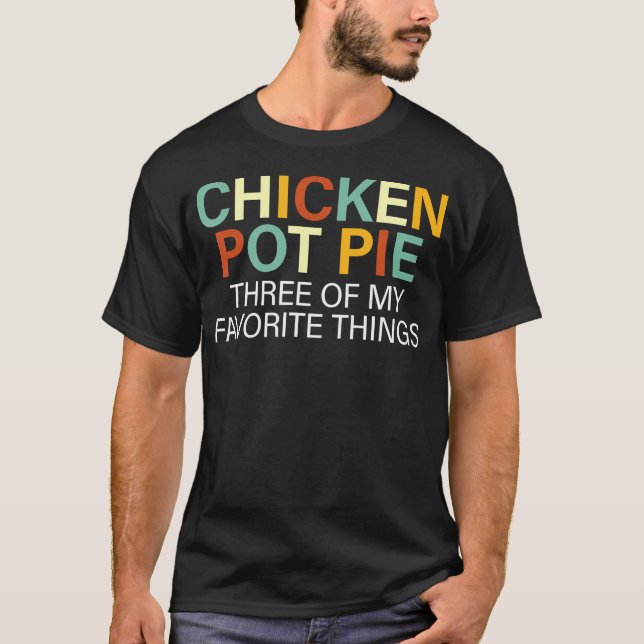 Kyckling Pot Pie Tre Av Mina Favoritsaker T Shirt (Framsida)