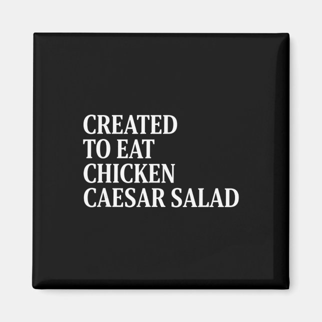 Kyckling skapad för att äta kyckling Cesar sallad Magnet (Framsidan)