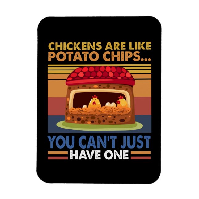 Kycklingar är som potatis Chip som man inte bara k Magnet (Vertikal)