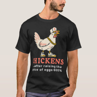 Kycklingar efter att ha höjt äggets pris med 600 p t shirt