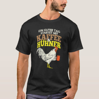 Kycklingar En god dag börjar med kaffe och kycklin T Shirt