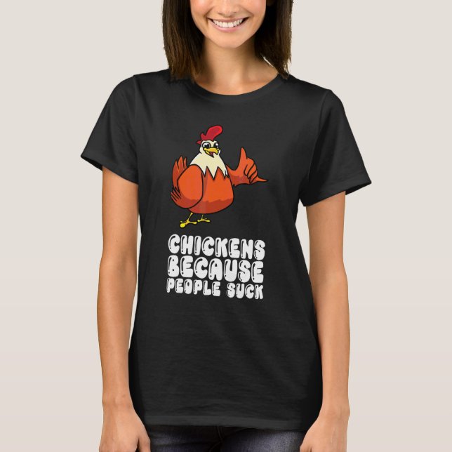 Kycklingar För Att Människor Är Usla T Shirt (Framsida)