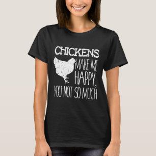 Kycklingar Gör Mig Glad Du Inte Så Mycket Farmer D T Shirt