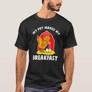 Kycklingar Mitt husdjur gör min frukost Gårdsdjur T Shirt