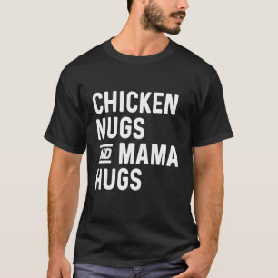 Kycklingbitar & Mamma Kramar Bit och Kyssar Nugget T Shirt