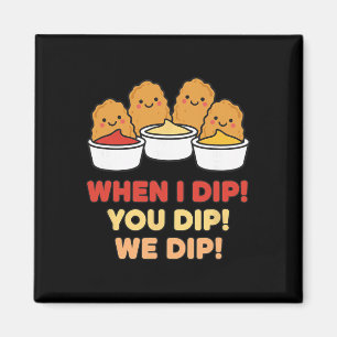 Kycklingdipskvad, När jag doppar! Du doppar! Vi do Magnet