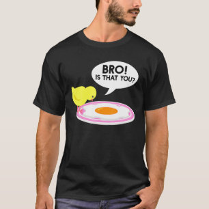 Kycklingen är att du bro Fried Egg Chicken Älskare T Shirt