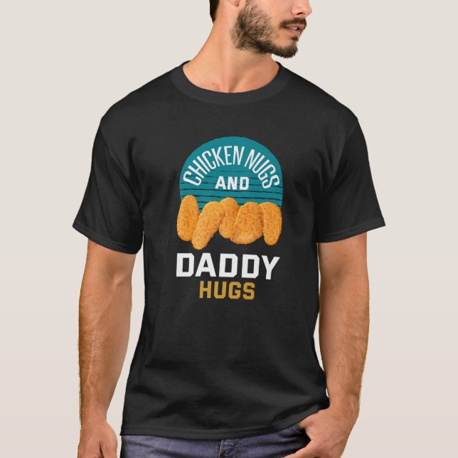 Kycklingnuggeter, kycklingnuger och pappa Hugs T Shirt (Framsida)