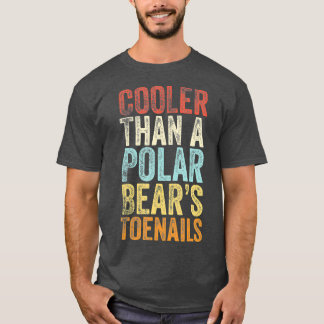 Kylare än en Polar Bears Toenails Vintage Gift T Shirt