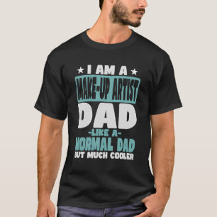 Kylare för makeup-konstnär Pappa än normal T Shirt