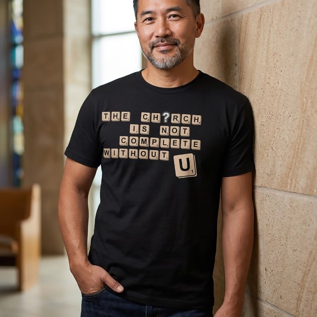 Kyrkan är inte komplett utan dig T-Shirt (Skapare uppladdad)