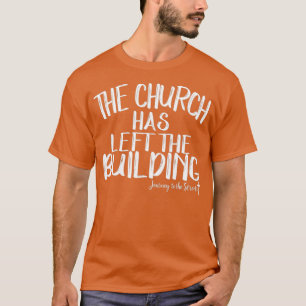 Kyrkan har Lämnat den Byggande resan T Shirt