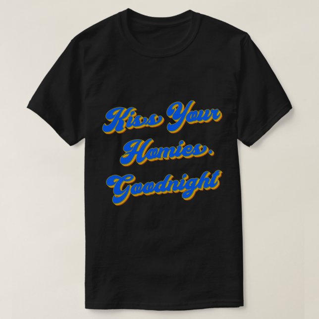 Kyss ditt Homies Goodnight Funny Viral Memine T Shirt (Design framsida)