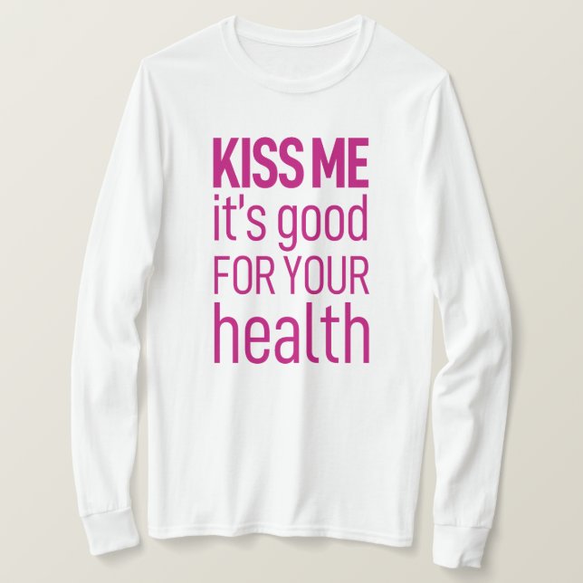"Kyss mig, det är bra för din hälsa" T Shirt (Design framsida)