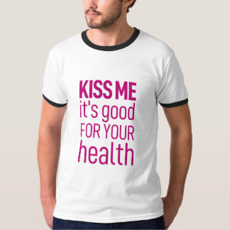 "Kyss mig, det är bra för din hälsa" T Shirt