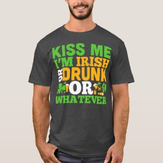 Kyss mig i berusat eller irsigt eller spelar ingen t shirt