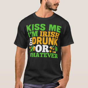 Kyss mig i berusat eller irsigt eller spelar ingen t shirt