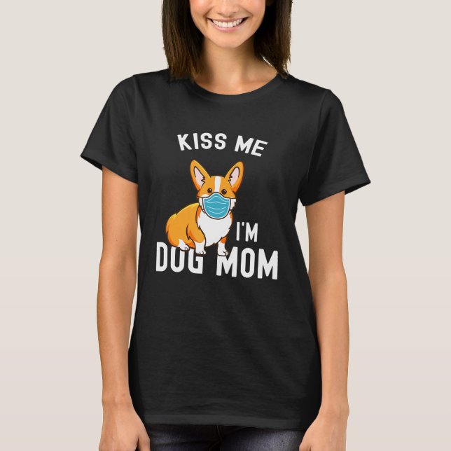 Kyss mig Im Hund Mamma och vaccinerad Ansikte-mask T Shirt (Framsida)