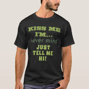 Kyss mig jag är Berätta mig hej Roligt citat St Pa T Shirt
