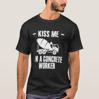 Kyss Mig Jag Är Betongarbetare Besättning T Shirt