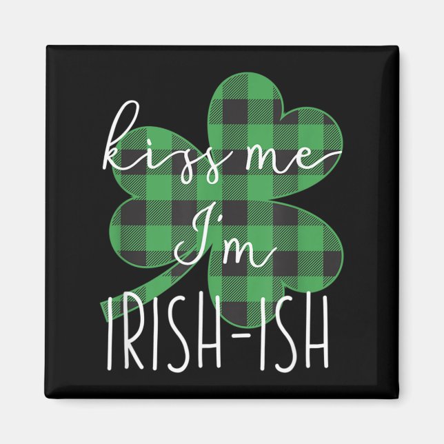 Kyss mig, jag är irländsk-ish rolig St. Patricks d Magnet (Framsidan)