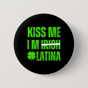 Kyss mig jag är irländsk latina - Rolig spansk St  Knapp