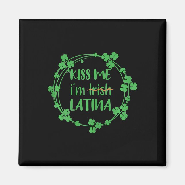 Kyss mig, jag är irländsk latina, rolig St. Patric Magnet (Framsidan)