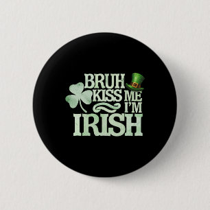 Kyss mig, jag är irländsk rolig St. Patrick dag Knapp