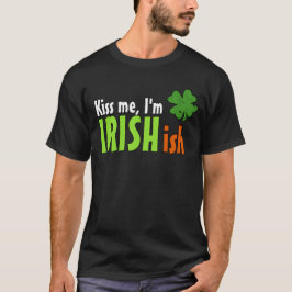 Kyss mig, jag är irländskaktig Irländsk-aktig T Shirt