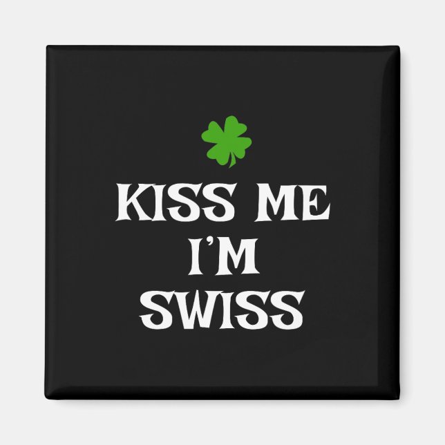 Kyss mig, jag är schweizisk St. Patricks dag irlän Magnet (Framsidan)