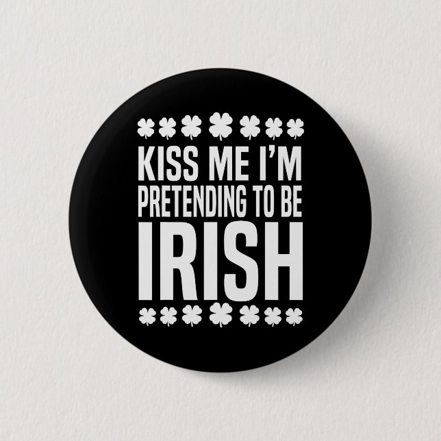 Kyss mig, jag låtsas vara irländare St. Patricks d Knapp (Framsida)