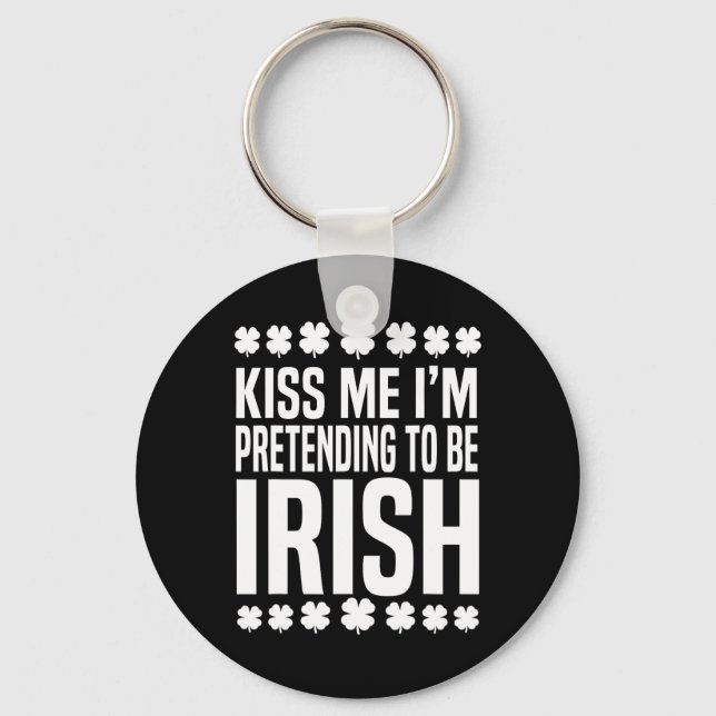 Kyss mig, jag låtsas vara irländare St. Patricks d Nyckelring (Framsida)