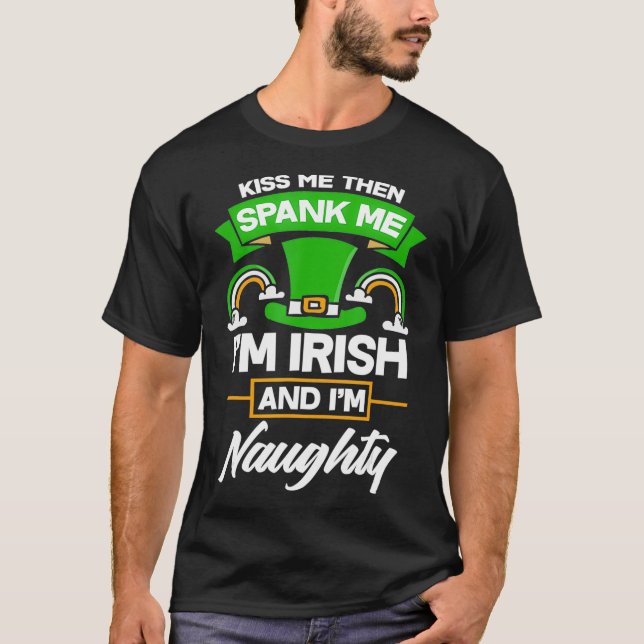 Kyss mig, så sprider jag mig im Irish och Im Naugh T Shirt (Framsida)
