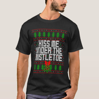 Kyss mig under Mistletoe Ugly-julsötaren T Shirt