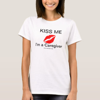 Kyssa mig Caregiverkvinna för I förmiddagen T Shirt