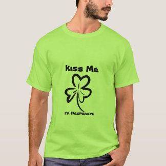 Kyssa mig, den desperat I-förmiddagen T Shirt