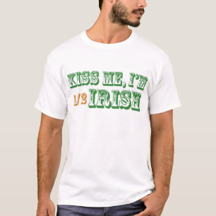 Kyssa mig den halva irländare för I-förmiddagen T-shirt