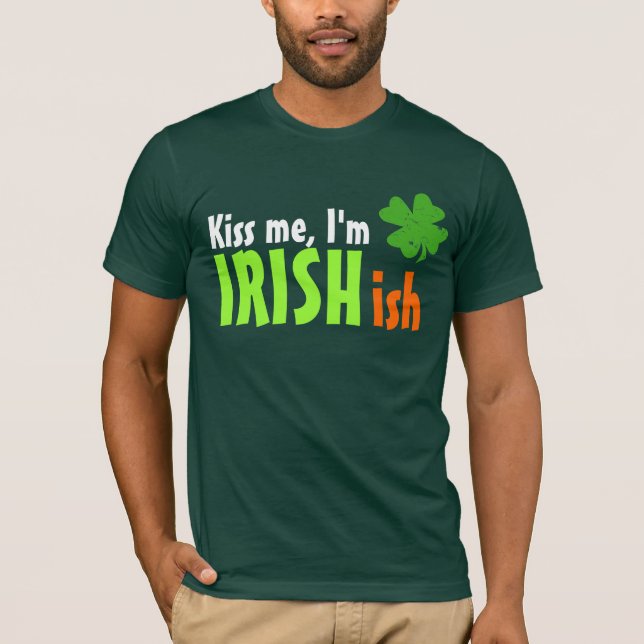 Kyssa mig den I-förmiddagIrishish Irländare-ish T Shirt (Framsida)