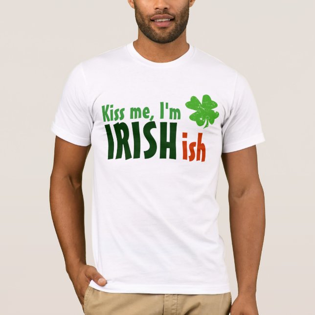 Kyssa mig den I-förmiddagIrishish Irländare-ish Tee Shirt (Framsida)