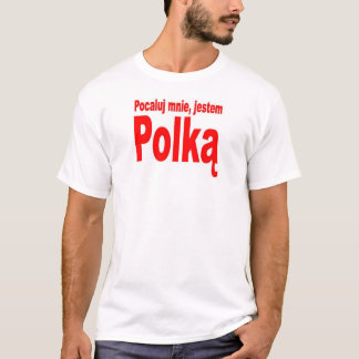 Kyssa mig, den polska I-förmiddagen Tee Shirt