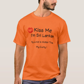 Kyssa mig den srilankesiska I-förmiddagen Tee Shirt