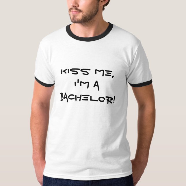 Kyssa mig, I-förmiddag en ungkarl! Tee Shirt (Framsida)