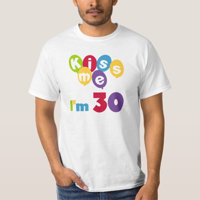 Kyssa mig I-förmiddagen 30 födelsedagT-tröja och Tee Shirt (Framsida)