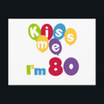 Kyssa mig I-förmiddagen 80 födelsedagT-tröja och Vykort<br><div class="desc">Roterande 80? Du ska kärlek vår kyss mig I-förmiddagen 80 skjortor för födelsedag t,  muggar,  kort,  klistermärkear,  magneter,  keychains,  och annan 80th födelsedag utrustar med en ljus mångfärgad ballong- och textdesign.</div>