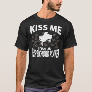Kyssa mig I-förmiddagen en Harpsichordspelare Tee