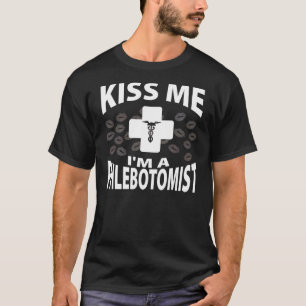 Kyssa mig I-förmiddagen en Phlebotomist Tee
